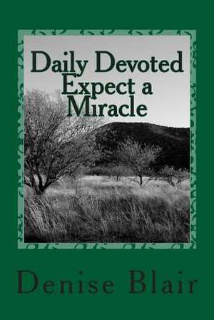 Daily Devoted - Expect a Miracle de Denise Blair