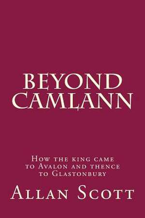 Beyond Camlann de Allan Scott