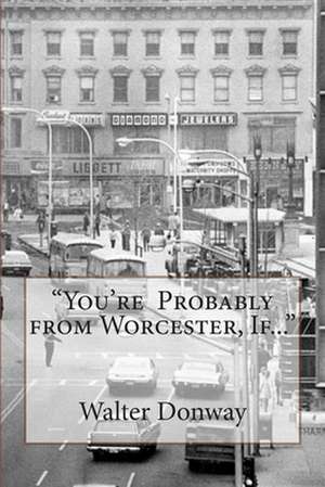 Your Probably from Worcester, If... de Walter Donway