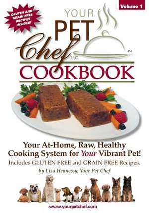 Your Pet Chef Cookbook de Lisa Hennessy