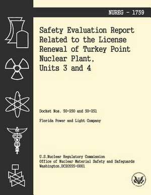 Safety Evaluation Report Related to the License Renewal of Turkey Point Nuclear Plant, Units 3 and 4 de U. S. Nuclear Regulatory Commission