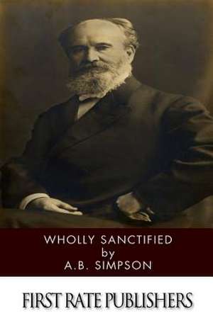 Wholly Sanctified de A. B. Simpson