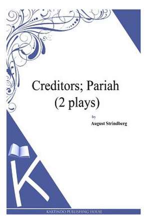 Creditors; Pariah (2 Plays) de Strindberg, August