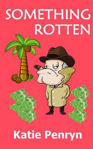 Something Rotten de Katie Penryn