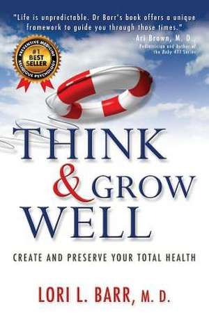 Think & Grow Well de Lori L. Barr M. D.