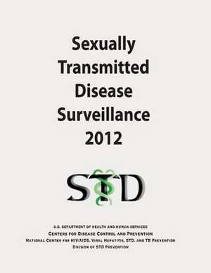 Sexually Transmitted Disease Surveillance 2012 de U. S. Department of Heal Human Services