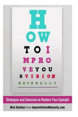 How to Improve Your Vision Naturally de Nick Stanton