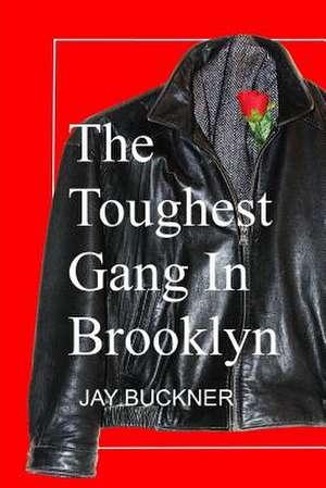 The Toughest Gang in Brooklyn de Jay Stephen Buckner