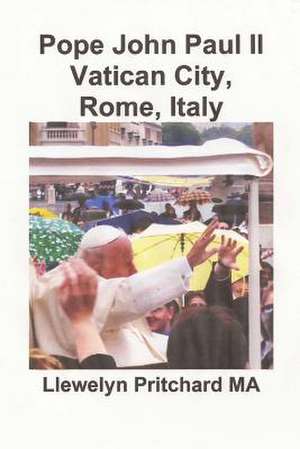 Pope John Paul II Vatican City, Rome, Italy de Llewelyn Pritchard Ma