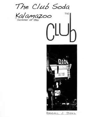 The Club Soda, Kalamazoo de Randall J. Bohl