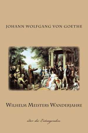 Wilhelm Meisters Wanderjahre de Johann Wolfgang Von Goethe