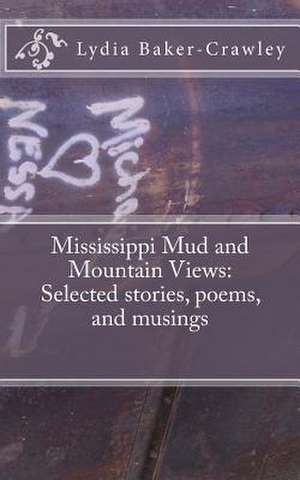 Mississippi Mud and Mountain Views de Lydia Baker-Crawley