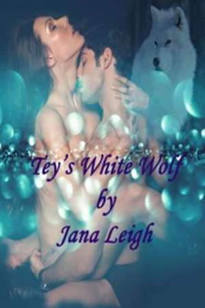 Tey's White Wolf de Jana Leigh