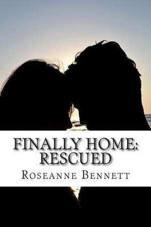 Finally Home de Roseanne Bennett