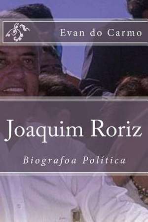 Joaquim Roriz de MR Evan Do Carmo