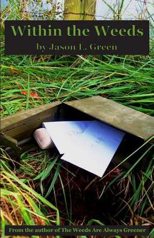 Within the Weeds de Jason L. Green