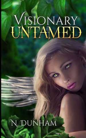 Visionary Untamed de N. Dunham