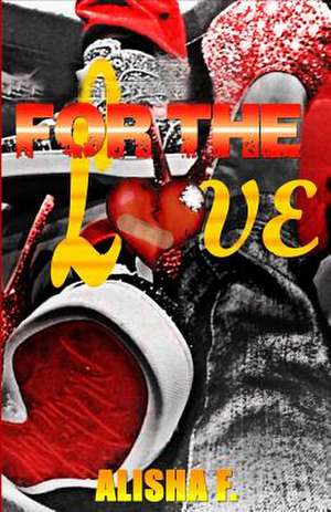 For the Love de Alisha F