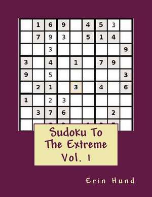 Sudoku to the Extreme Vol. 1 de Erin Hund