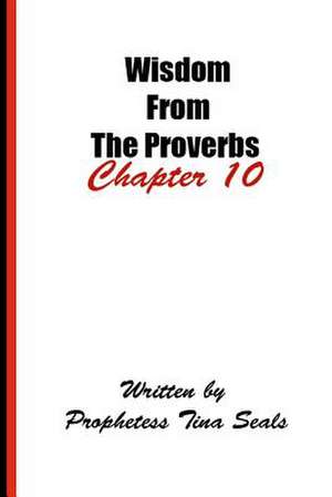 Wisdom from the Proverbs - Chapter 10 de Prophetess Tina Seals