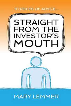 Straight from the Investor's Mouth de Mary Lemmer