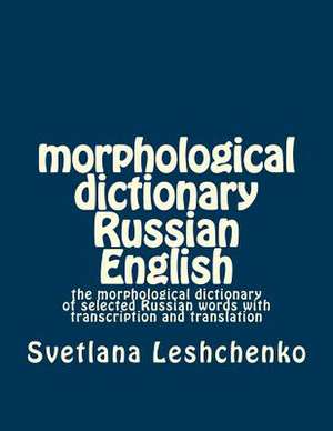 Morphological Dictionary Russian English de Svetlana Ignatevna Leshchenko