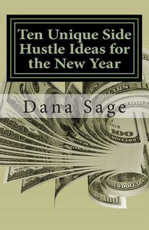 Ten Unique Side Hustle Ideas for the New Year de Dana Sage