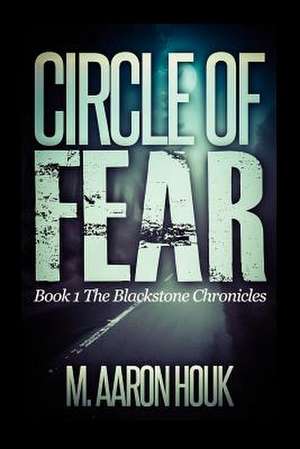 Circle of Fear de MR M. Aaron Houk