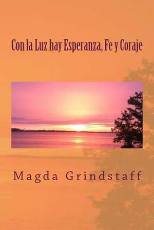 Con La Luz Hay Esperanza, Fe y Coraje de Magda L. Grindstaff