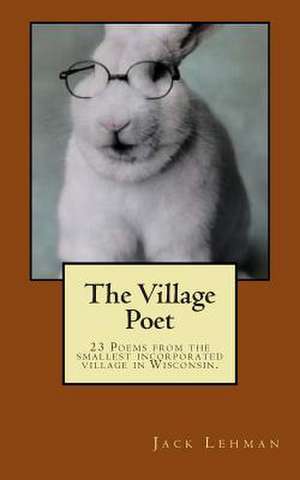 The Village Poet de Jack Lehman