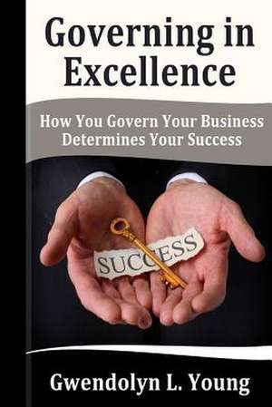 Governing in Excellence de Gwendolyn L. Young