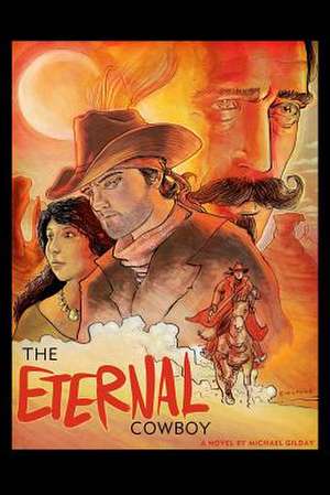 The Eternal Cowboy de Michael Gilday