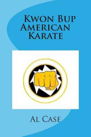 Kwon Bup American Karate de Alton H. Case