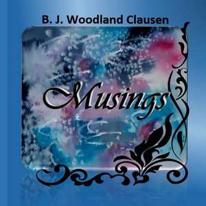 Musings de Bj Woodland Clausen