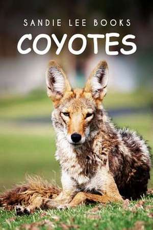 Coyotes - Sandie Lee Books de Curious Kids Press