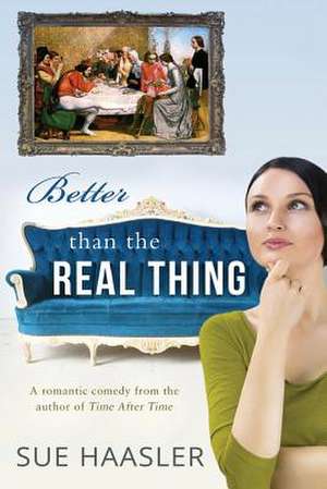 Better Than the Real Thing de Sue Haasler