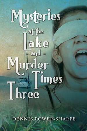 Mysteries at the Lake and Murder Times Three de Dennis Power-Sharpe