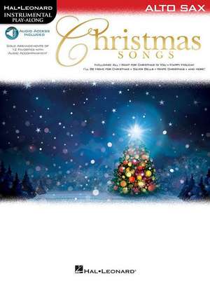 Christmas Songs for Alto Sax: Instrumental Play-Along de Hal Leonard Corp