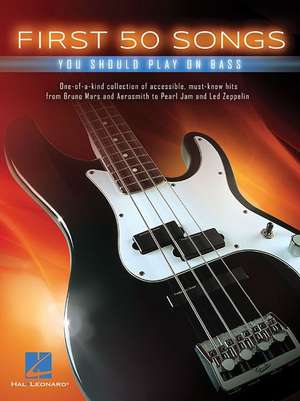 First 50 Songs You Should Play on Bass de Hal Leonard Corp