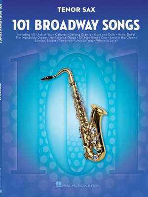 101 Broadway Songs for Tenor Sax de Hal Leonard Publishing Corporation