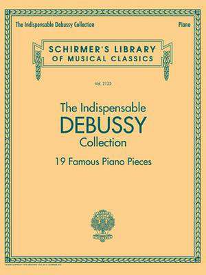 The Indispensable Debussy Collection - 19 Favorite Piano Pieces de Claude Debussy