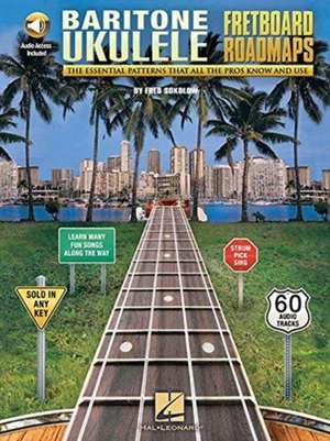 Fretboard Roadmaps - Baritone Ukulele: The Essential Patterns That All the Pros Know and Use de Fred Sokolow