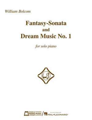 Fantasy-Sonata and Dream Music No. 1 for Solo Piano de William Bolcom