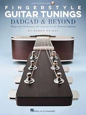 Fingerstyle Guitar Tunings: Dadgad & Beyond: Progressive Techniques and Concepts for the Modern Guitarist de Danny Heines