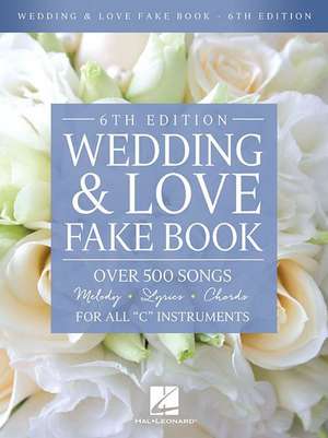 Wedding & Love Fake Book: Over 500 Songs for All C Instruments de Hal Leonard Corp