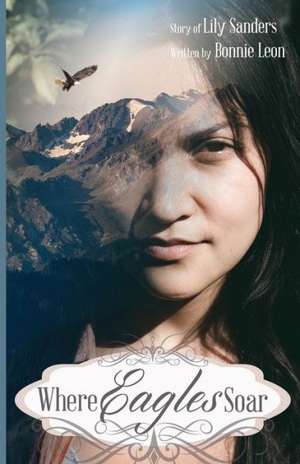 Where Eagles Soar de Bonnie Leon