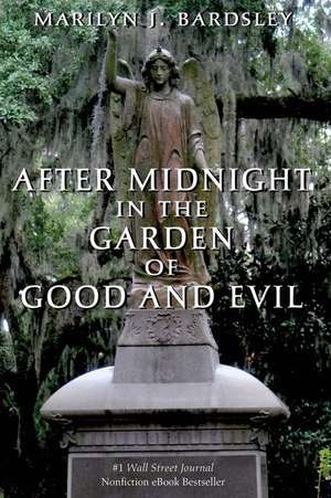 After Midnight in the Garden of Good and Evil de Marilyn J. Bardsley