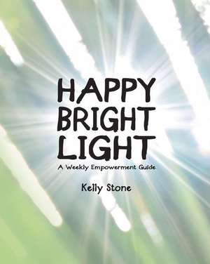 Happy Bright Light de Kelly Stone