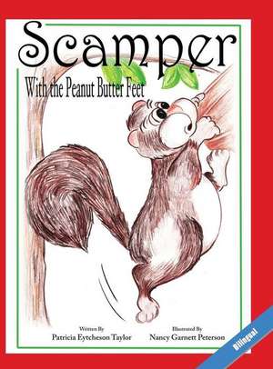 Scamper with the Peanut Butter Feet, Bilingual de Patricia Eytcheson Taylor