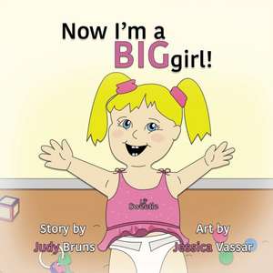 Now I'm a BIG Girl! de Judy Bruns